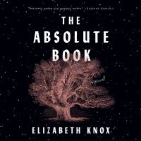 Book Cover for The Absolute Book by Elizabeth Knox