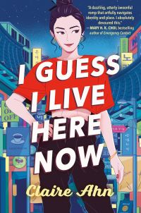 Book Cover for I Guess I Live Here Now by Claire Ahn