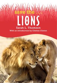 Book Cover for Save the...Lions by Sarah L Thomson, Chelsea Clinton