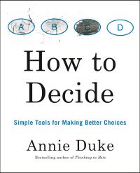 Book Cover for How to Decide by Annie Duke