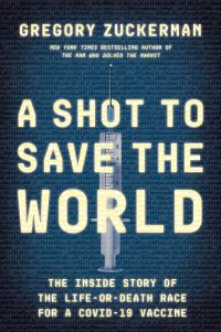 Book Cover for A Shot to Save the World by Gregory Zuckerman