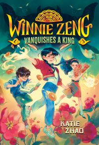 Book Cover for Winnie Zeng Vanquishes a King by Katie Zhao