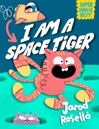 Book Cover for I Am a Space Tiger by Jarod Roselló