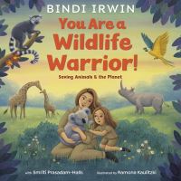 Book Cover for You Are a Wildlife Warrior! by Bindi Irwin, Smriti PrasadamHalls
