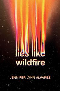 Book Cover for Lies Like Wildfire by Jennifer Lynn Alvarez