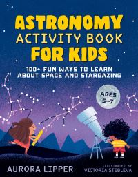 Book Cover for Astronomy Activity Book for Kids by Aurora Lipper