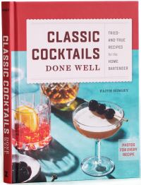 Book Cover for Classic Cocktails Done Well by Faith Hingey