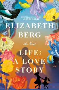 Book Cover for Life: A Love Story by Elizabeth Berg