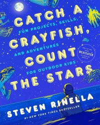 Book Cover for Catch a Crayfish, Count the Stars by Steven Rinella, Max Temescu