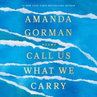 Book Cover for Call Us What We Carry by Amanda Gorman