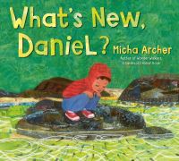 Book Cover for What's New, Daniel? by Micha Archer