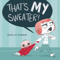 Book Cover for That's My Sweater! by Jessika Von Innerebner