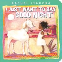 Book Cover for I Just Want to Say Good Night by Rachel Isadora