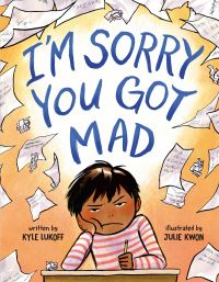 Book Cover for I'm Sorry You Got Mad by Kyle Lukoff