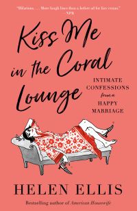 Book Cover for Kiss Me in the Coral Lounge by Helen Ellis