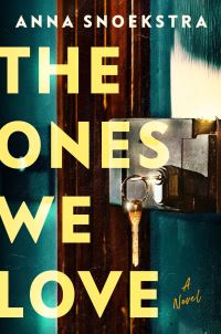 Book Cover for The Ones We Love by Anna Snoekstra