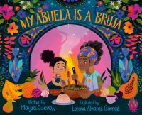 Book Cover for My Abuela Is a Bruja by Mayra Cuevas, Lorena Alvarez Gómez