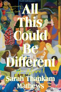 Book Cover for All This Could Be Different by Sarah Thankam Mathews