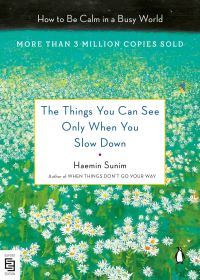 Book Cover for The Things You Can See Only When You Slow Down by Haemin Sunim