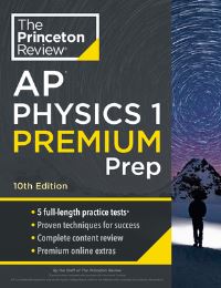 Book Cover for Princeton Review AP Physics 1 Premium Prep, 2024 by The Princeton Review