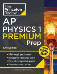 Book Cover for Princeton Review AP Physics 1 Premium Prep, 12th Edition by The Princeton Review