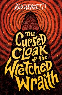 Book Cover for The Cursed Cloak of the Wretched Wraith #3 by Rob Renzetti
