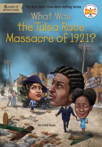 Book Cover for What Was the Tulsa Race Massacre of 1921? by Caleb Gayle