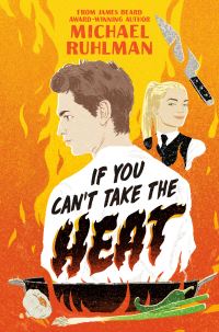 Book Cover for If You Can't Take the Heat by Michael Ruhlman