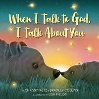Book Cover for When I Talk to God, I Talk About You by Chrissy Metz, Bradley Collins