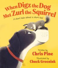 Book Cover for When Digz the Dog Met Zurl the Squirrel by Chris Pine