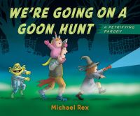 Book Cover for We're Going on a Goon Hunt by Michael Rex