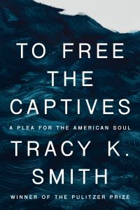 Book Cover for To Free the Captives by Tracy K Smith