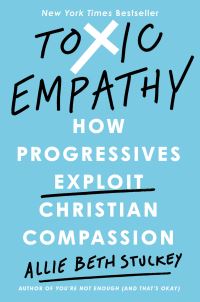 Book Cover for Toxic Empathy by Allie Beth Stuckey