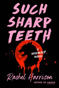 Book Cover for Such Sharp Teeth by Rachel Harrison