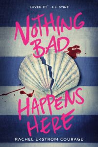 Book Cover for Nothing Bad Happens Here by Rachel Ekstrom Courage