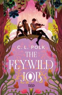 Book Cover for The Feywild Job by C L Polk