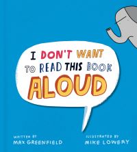 Book Cover for I Don't Want to Read This Book Aloud by Max Greenfield