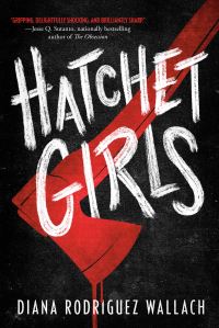 Book Cover for Hatchet Girls by Diana Rodriguez Wallach