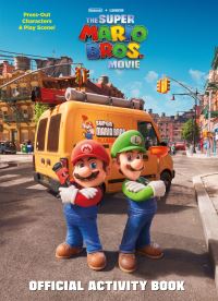 Book Cover for Nintendo and Illumination Present The Super Mario Bros. Movie Official Activity Book by Michael Moccio