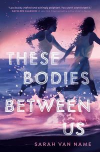 Book Cover for These Bodies Between Us by Sarah Van Name