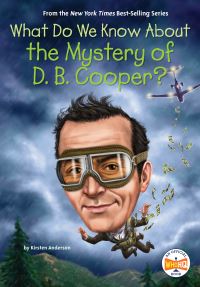 Book Cover for What Do We Know About the Mystery of D. B. Cooper? by Kirsten Anderson