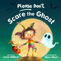 Book Cover for Please Don't Scare the Ghost by Carrie Williford