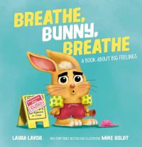 Book Cover for Breathe, Bunny, Breathe by Laura Lavoie
