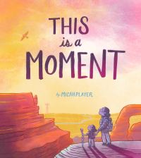 Book Cover for This Is a Moment by Micah Player