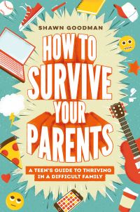 Book Cover for How to Survive Your Parents by Shawn Goodman