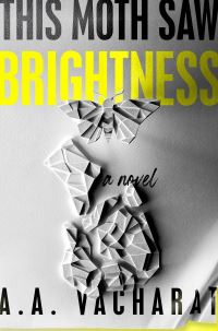 Book Cover for This Moth Saw Brightness by A A Vacharat