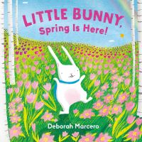 Book Cover for Little Bunny, Spring Is Here! by Deborah Marcero