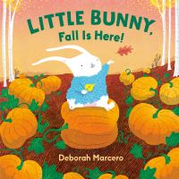 Book Cover for Little Bunny, Fall Is Here! by Deborah Marcero