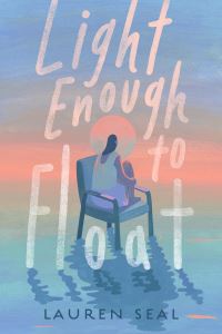 Book Cover for Light Enough to Float by Lauren Seal