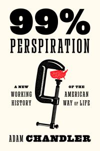 Book Cover for 99% Perspiration by Adam Chandler